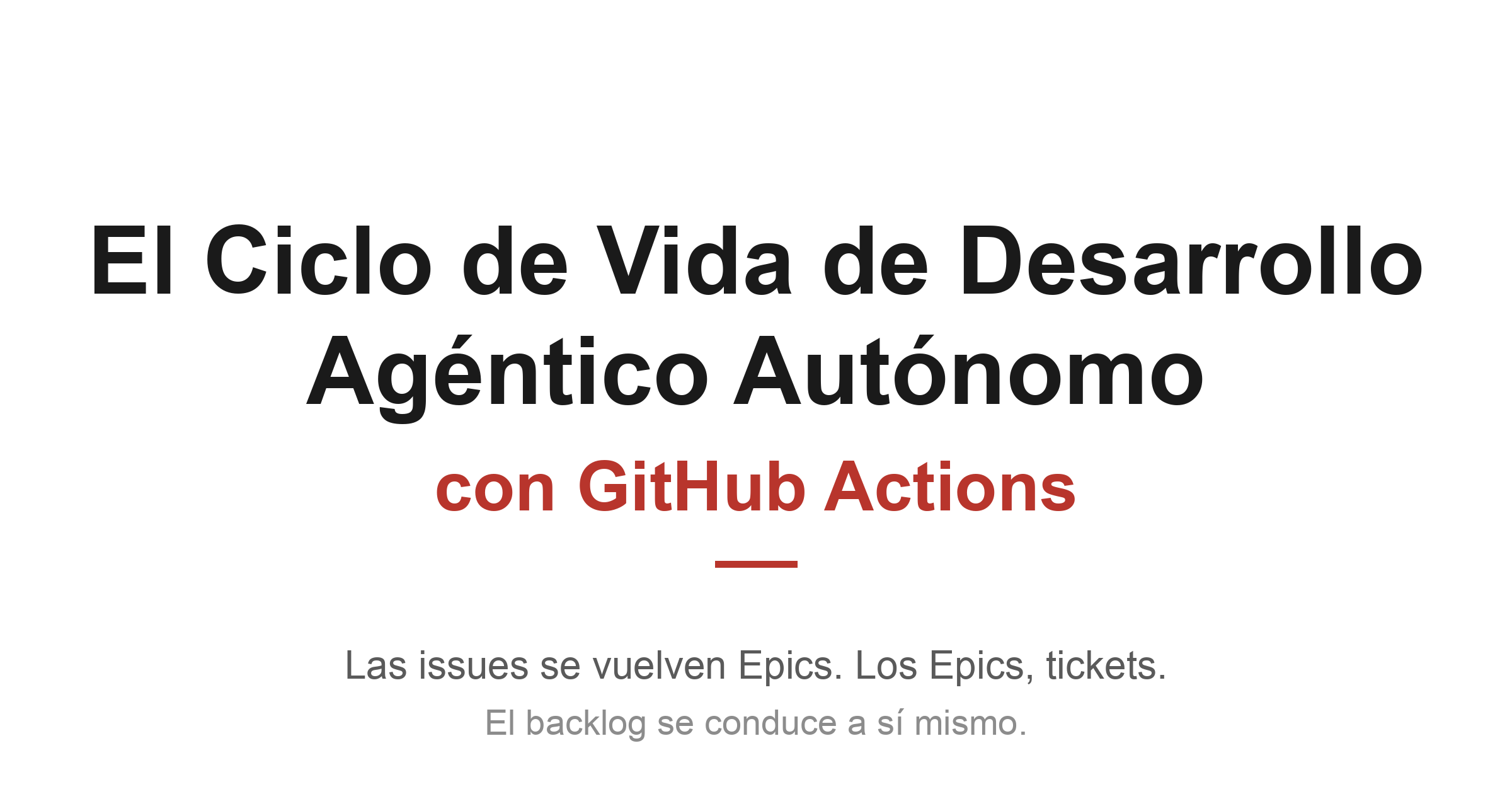 El Ciclo de Vida de Desarrollo Agéntico Autónomo con GitHub Actions